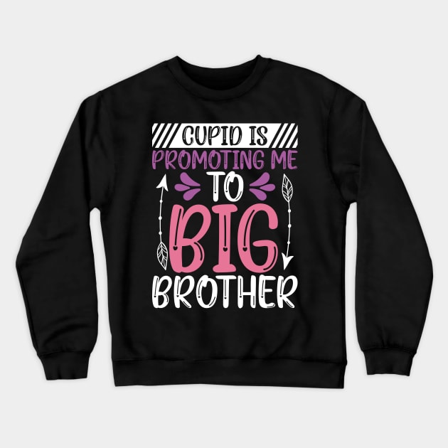 Valentine Pregnancy Announcement Big Brother, Cupid is Promoting Me to Big Brother Crewneck Sweatshirt by mcoshop